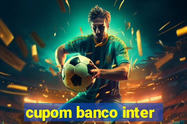 cupom banco inter